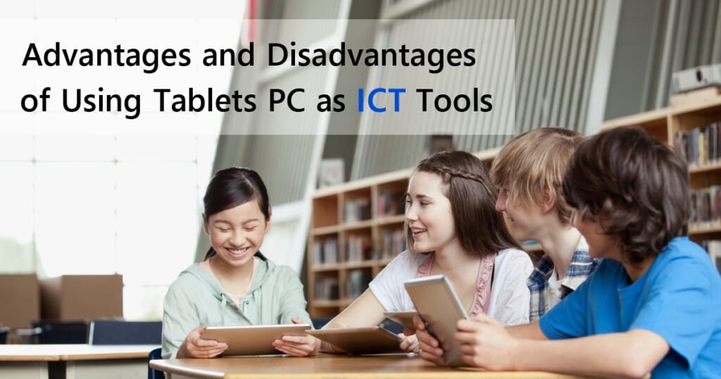 Advantages and Disadvantages of Using Tablets PC as ICT Tools