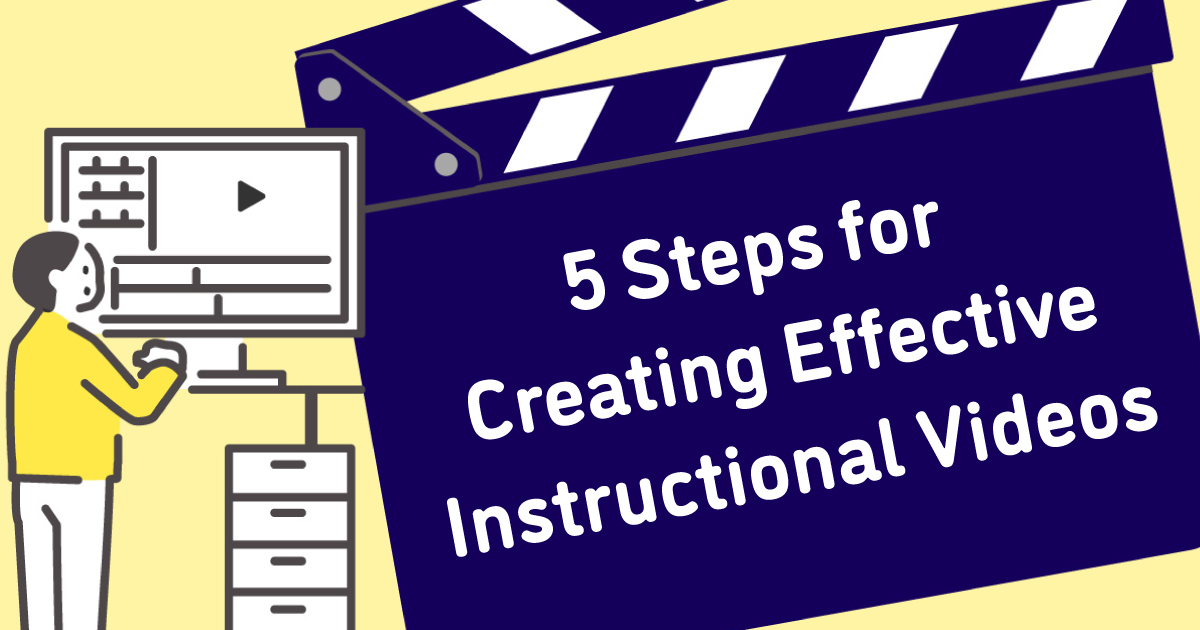5 Steps for Creating Effective Instructional Videos